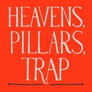 Heavens, Pillars, Trap