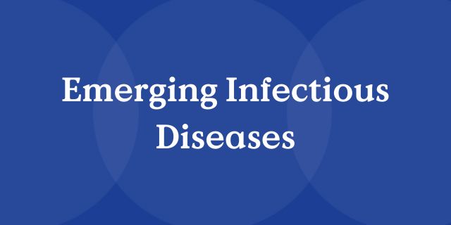 Emerging Infectious Diseases